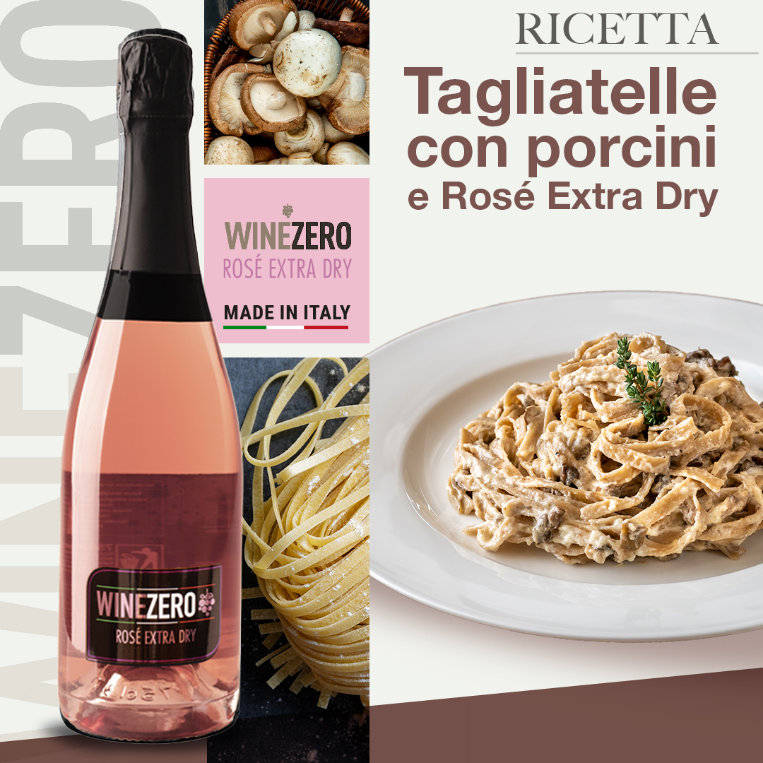 rosè extra dry e tagliatelle ai funghi porcini